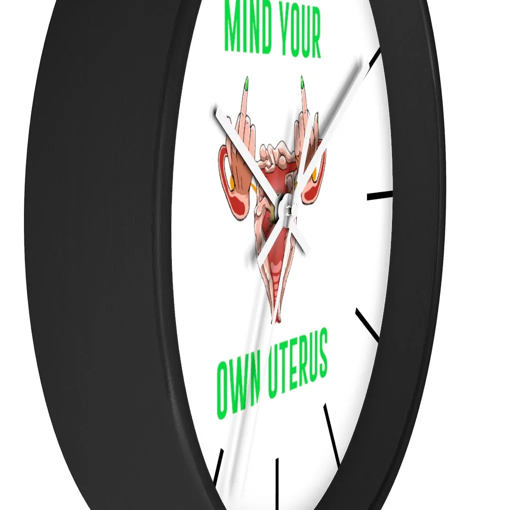 Affirmation Feminist pro choice Wall clock -  Mind your Own Uterus