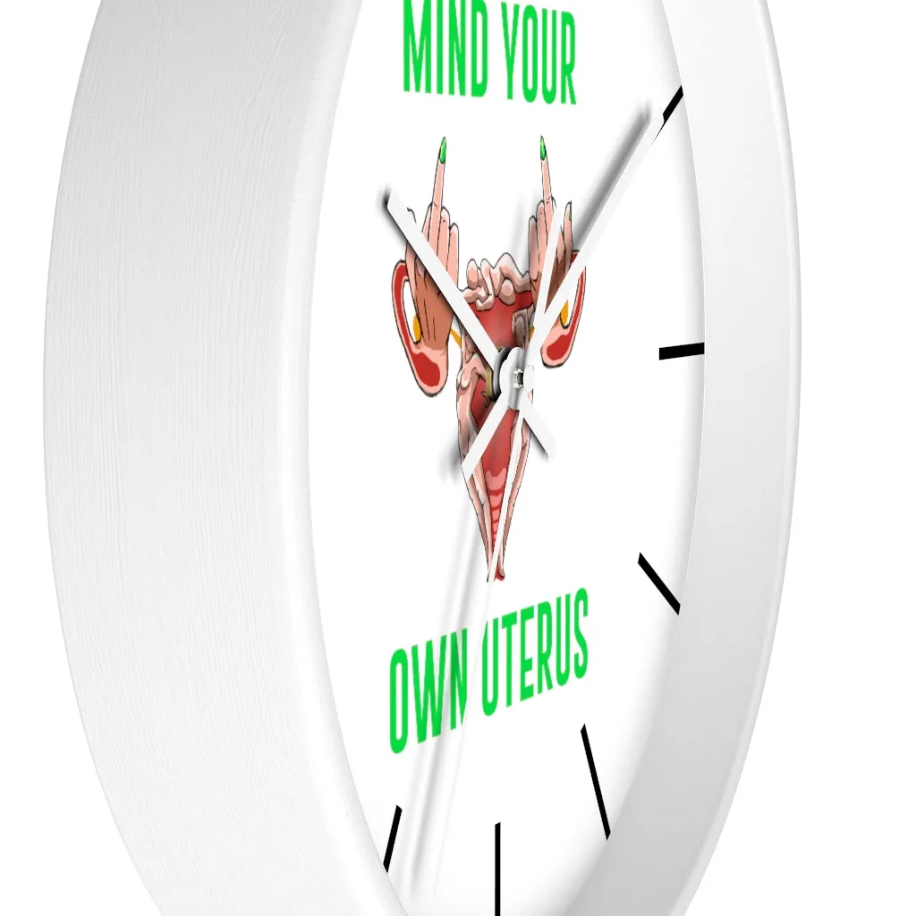 Affirmation Feminist pro choice Wall clock -  Mind your Own Uterus
