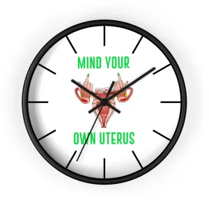 Affirmation Feminist pro choice Wall clock -  Mind your Own Uterus