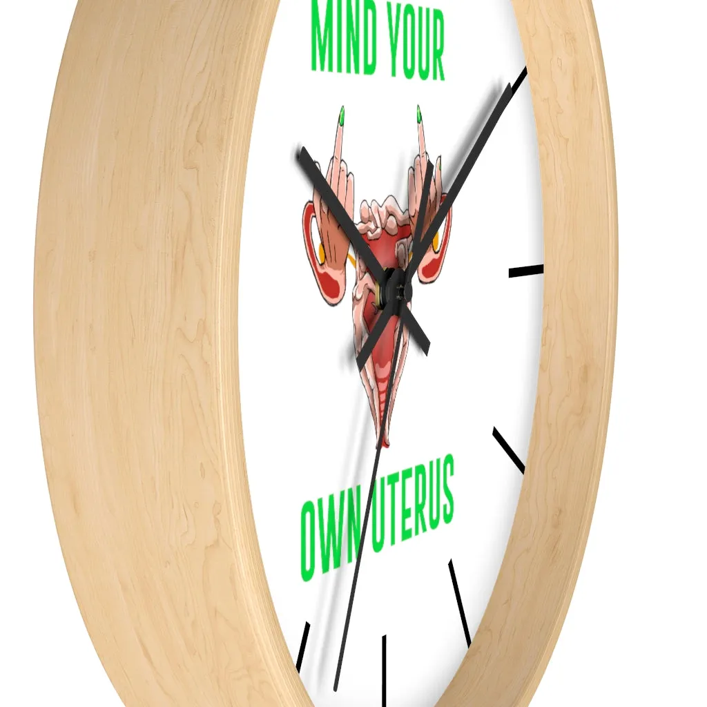 Affirmation Feminist pro choice Wall clock -  Mind your Own Uterus