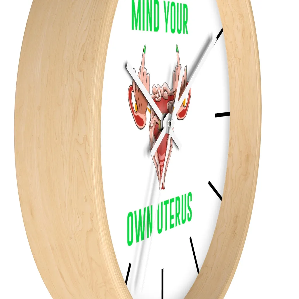 Affirmation Feminist pro choice Wall clock -  Mind your Own Uterus