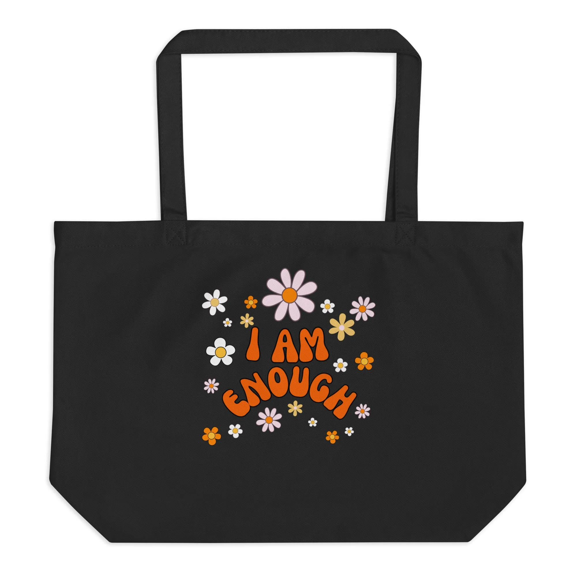 I AM ENOUGH Flower Power Large Organic Inspirational Affirmation Tote